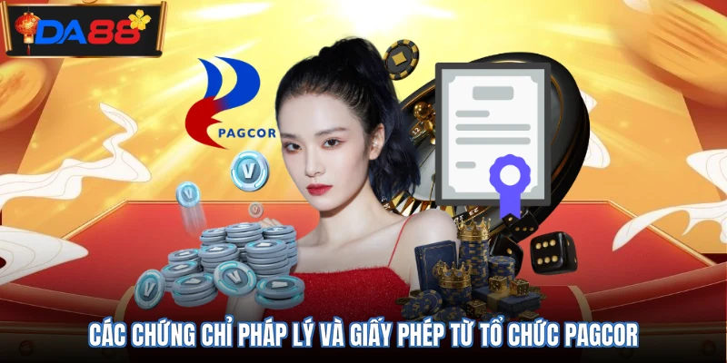 Các chứng chỉ pháp lý và giấy phép từ tổ chức PAGCOR